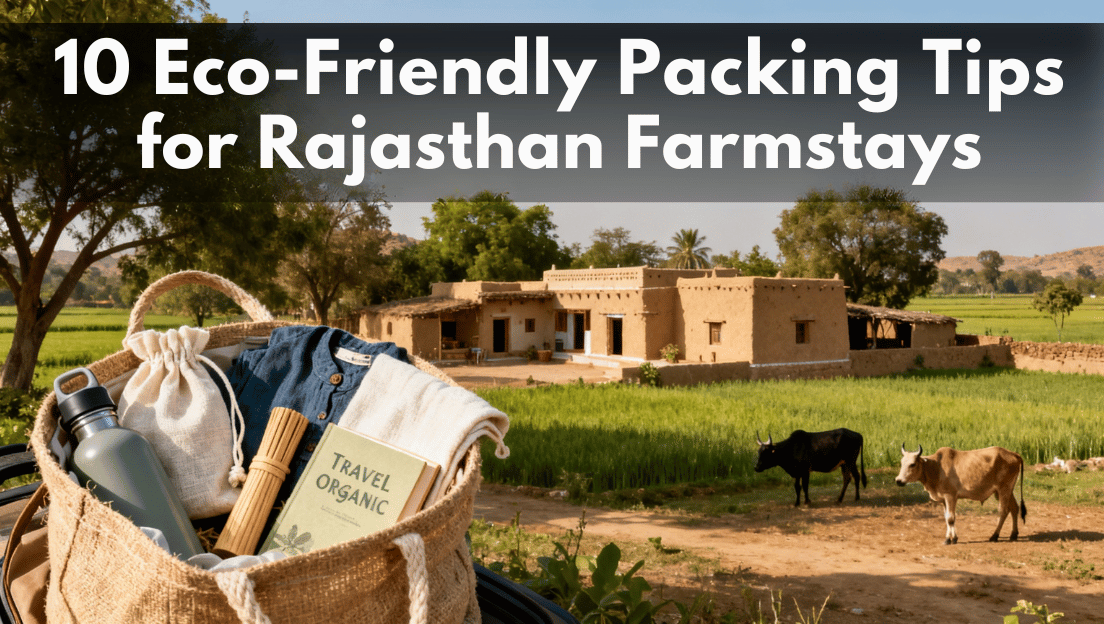 10 Eco-Friendly Packing Tips for Rajasthan Farmstays